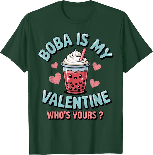 Boba is My Valentine - Fun Boba Lover Humor for Valentine's T-Shirt - T-Shirt | Forest