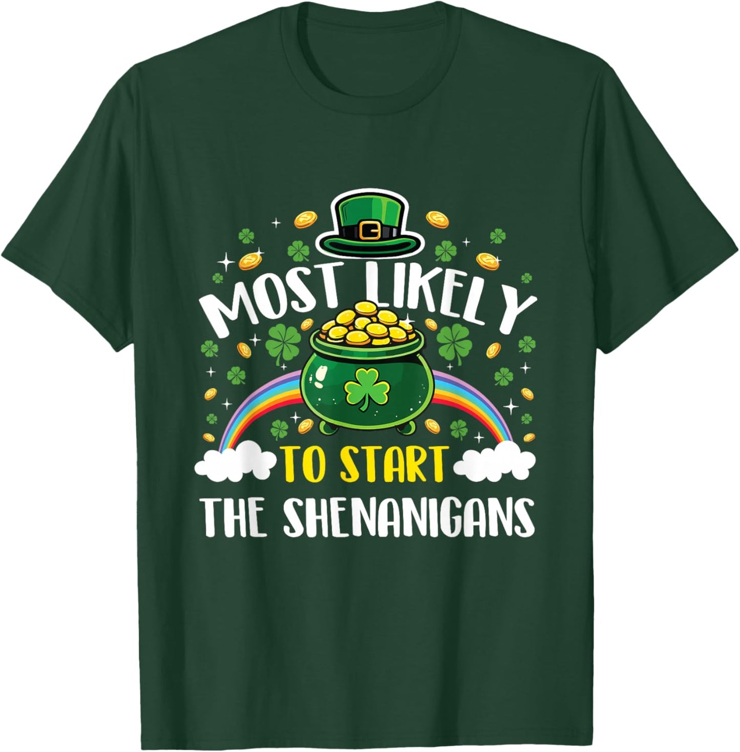 Most Likely to Start The Shenanigans - St Patrick's Day T-Shirt - T-Shirt | Forest