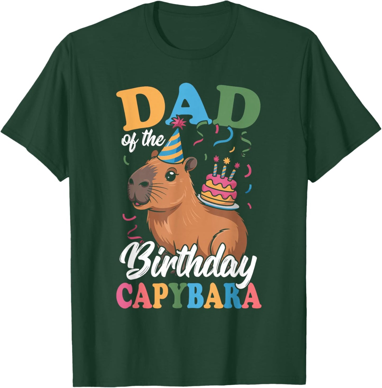 Dad of The Birthday Capybara T-Shirt - T-Shirt | Forest