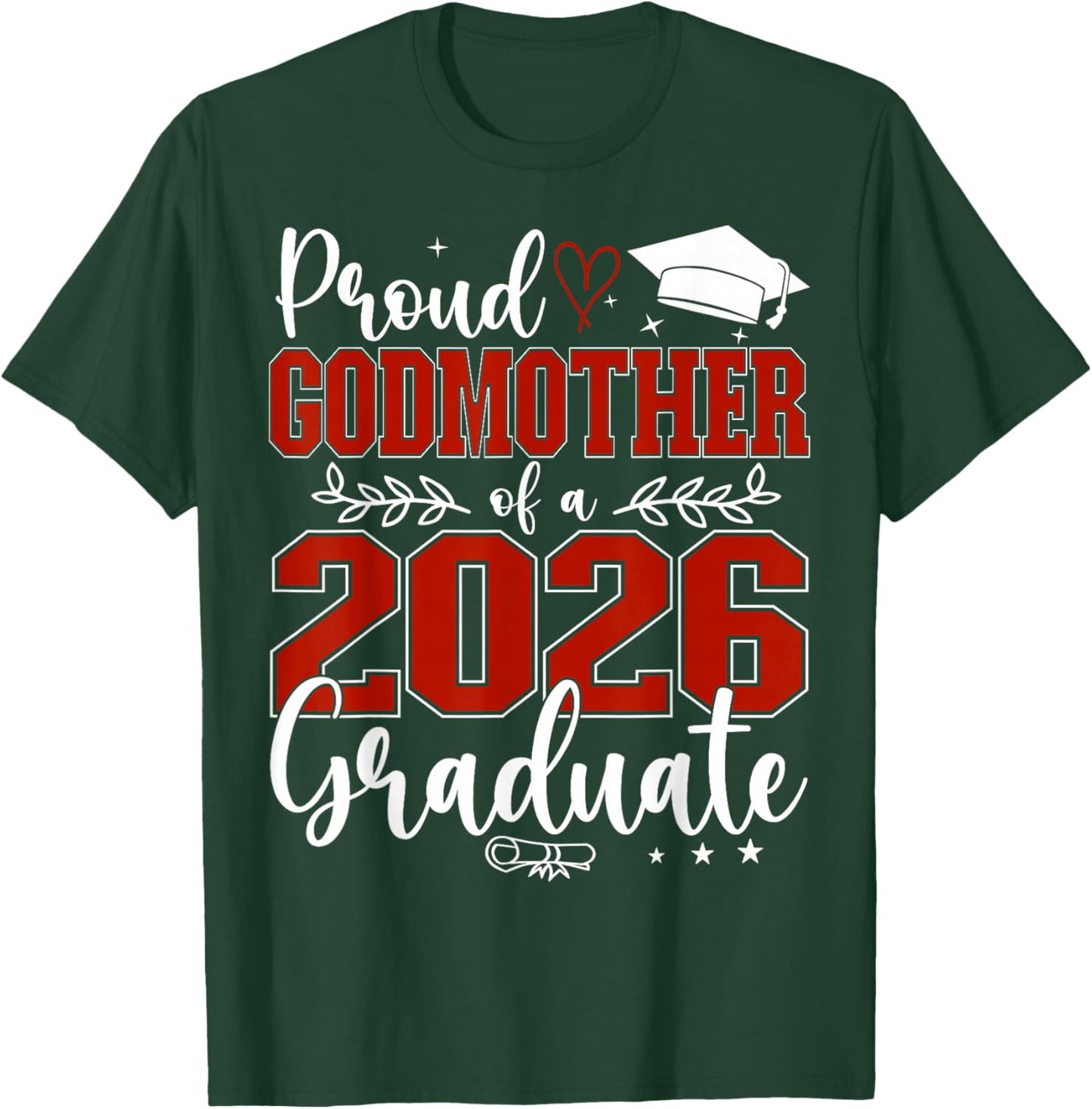 Proud Godmother of a Class of 2026 Graduate Senior T-Shirt - T-Shirt | Forest