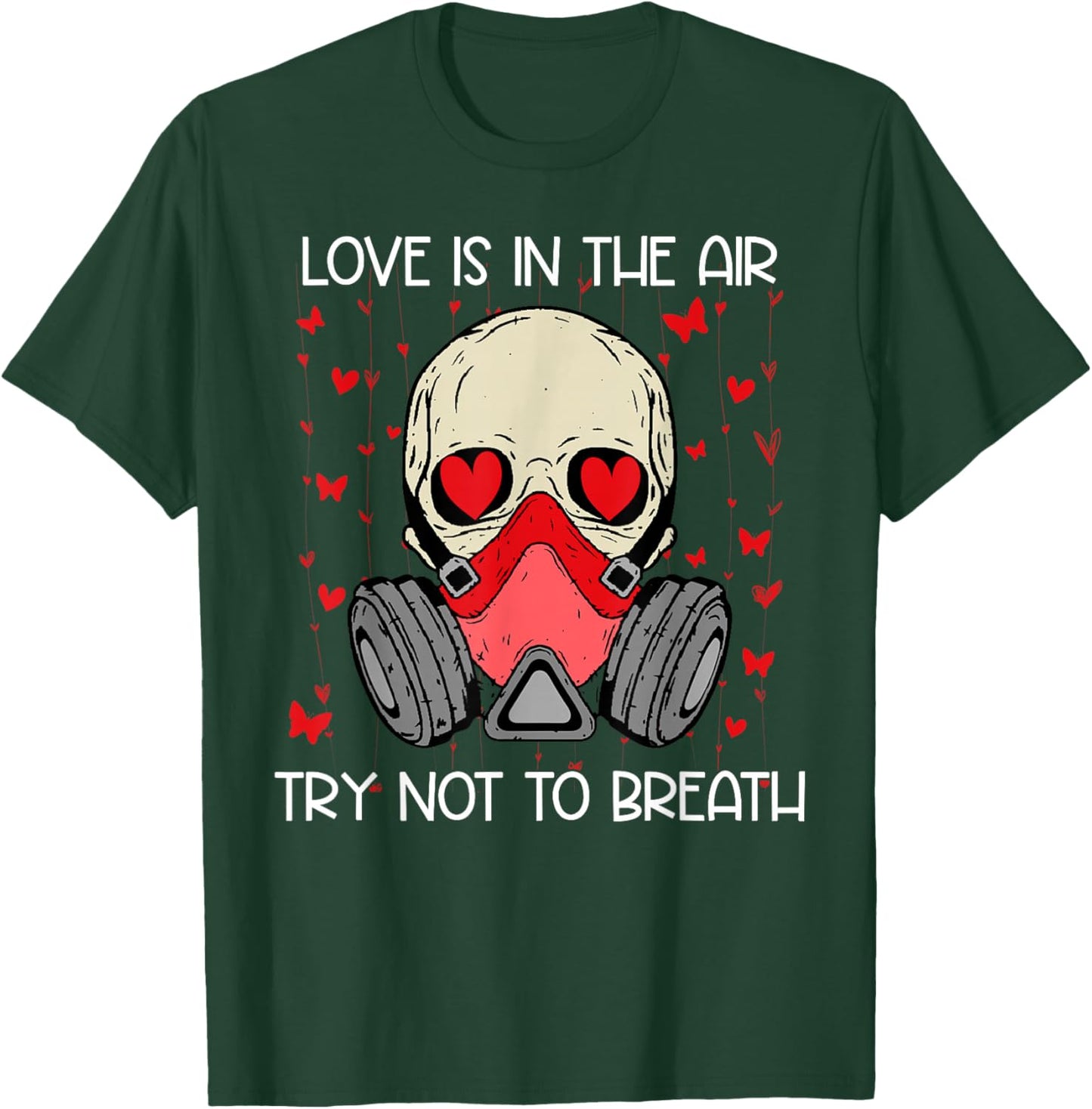 Love is in The Air Try Not to Breath Anti Valentines Skull T-Shirt - T-Shirt | Forest