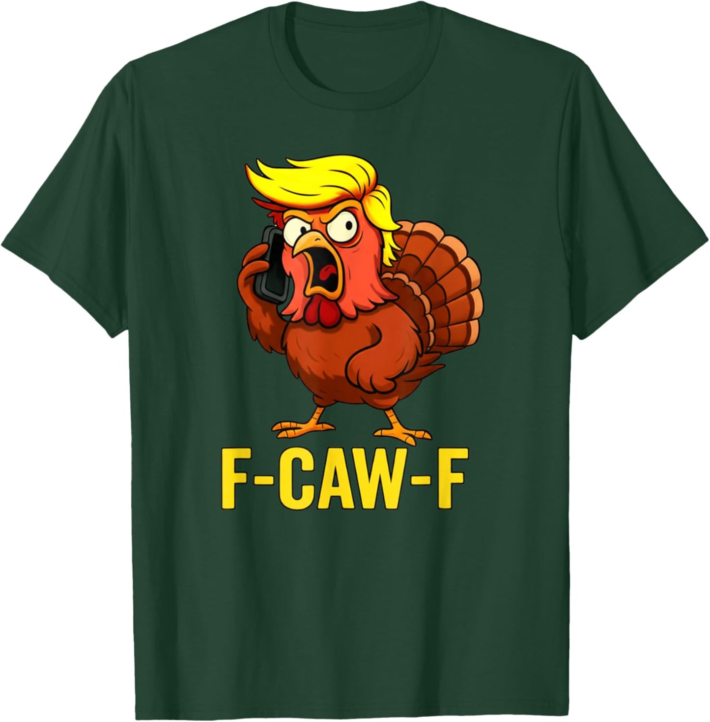 F-Caw-F Funny Trump Turkey Thanksgiving Humor Party Design T-Shirt - T-Shirt | Forest