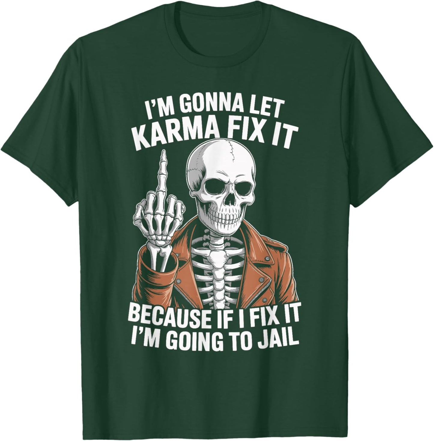 I'm Gonna Let Karma Fix It Because If I Fix It I'm Going to T-Shirt - T-Shirt | Forest
