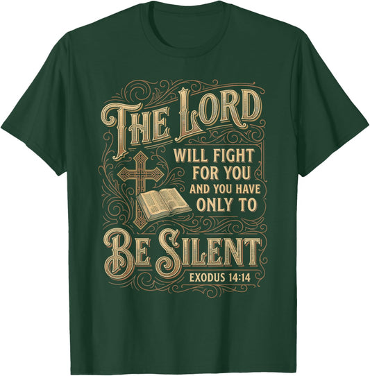 The Lord Will Fight for You Be Silent Exodus 14 Bible Verse T-Shirt - T-Shirt | Forest