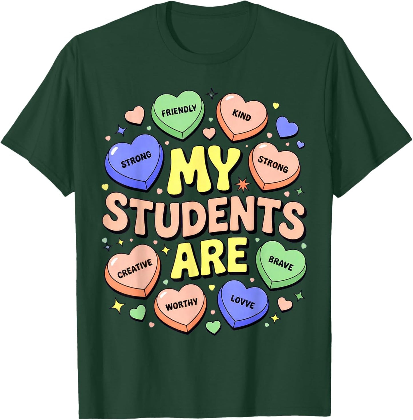 My Students are Kind Strong Candy Heart Valentine T-Shirt - T-Shirt | Forest