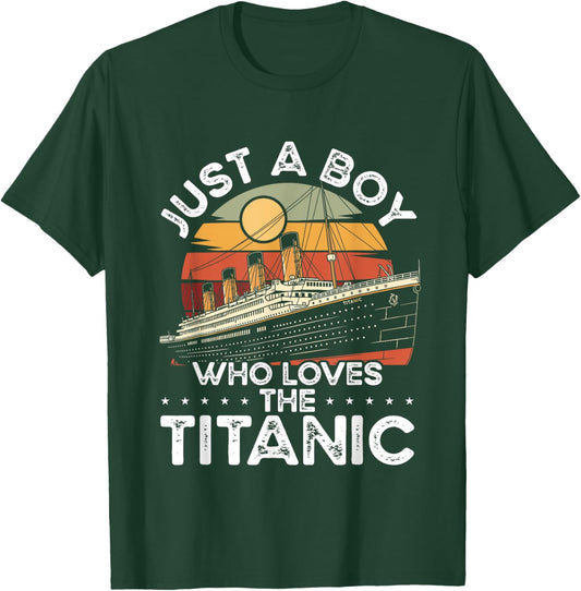 Just A Boy Who Loves The Titanic Ship Retro Design T-Shirt - T-Shirt | Forest