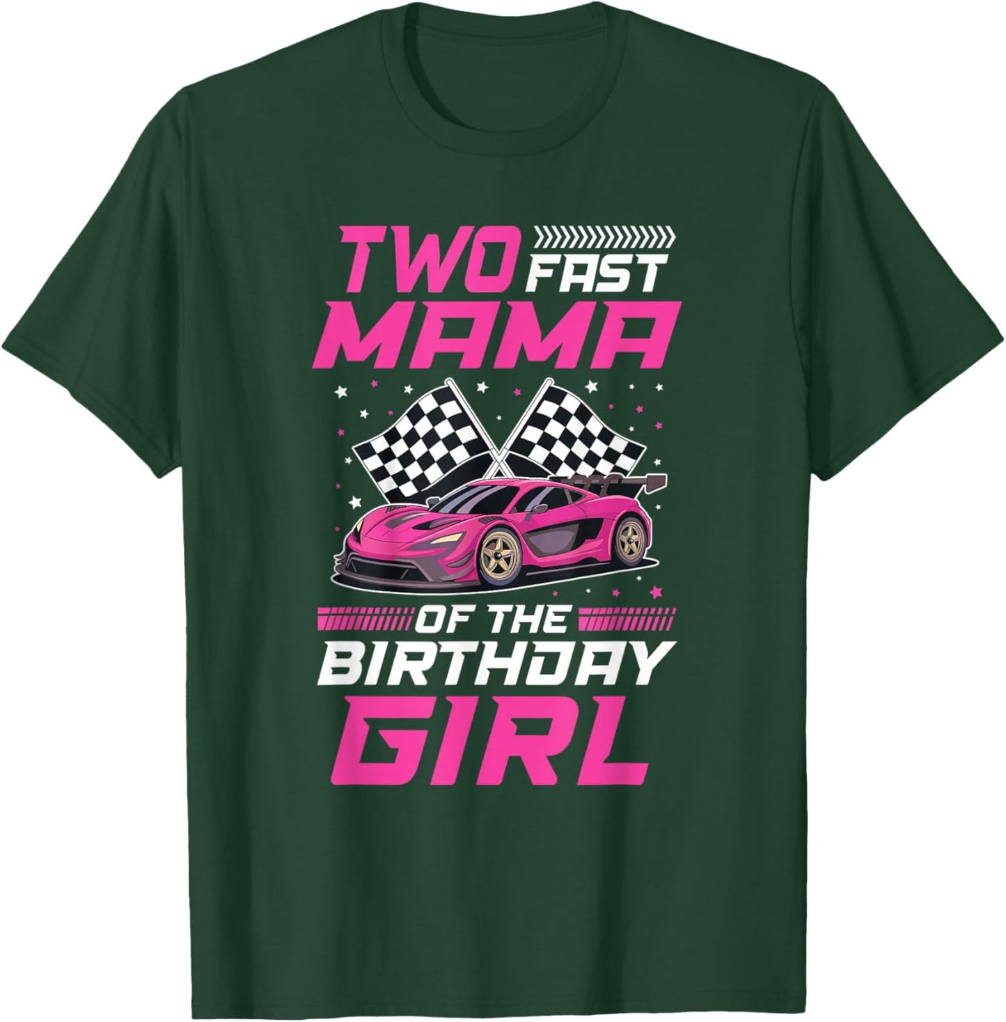 Two Fast Mama of The Birthday Girl Racing Family Pit Crew T-Shirt - T-Shirt | Forest