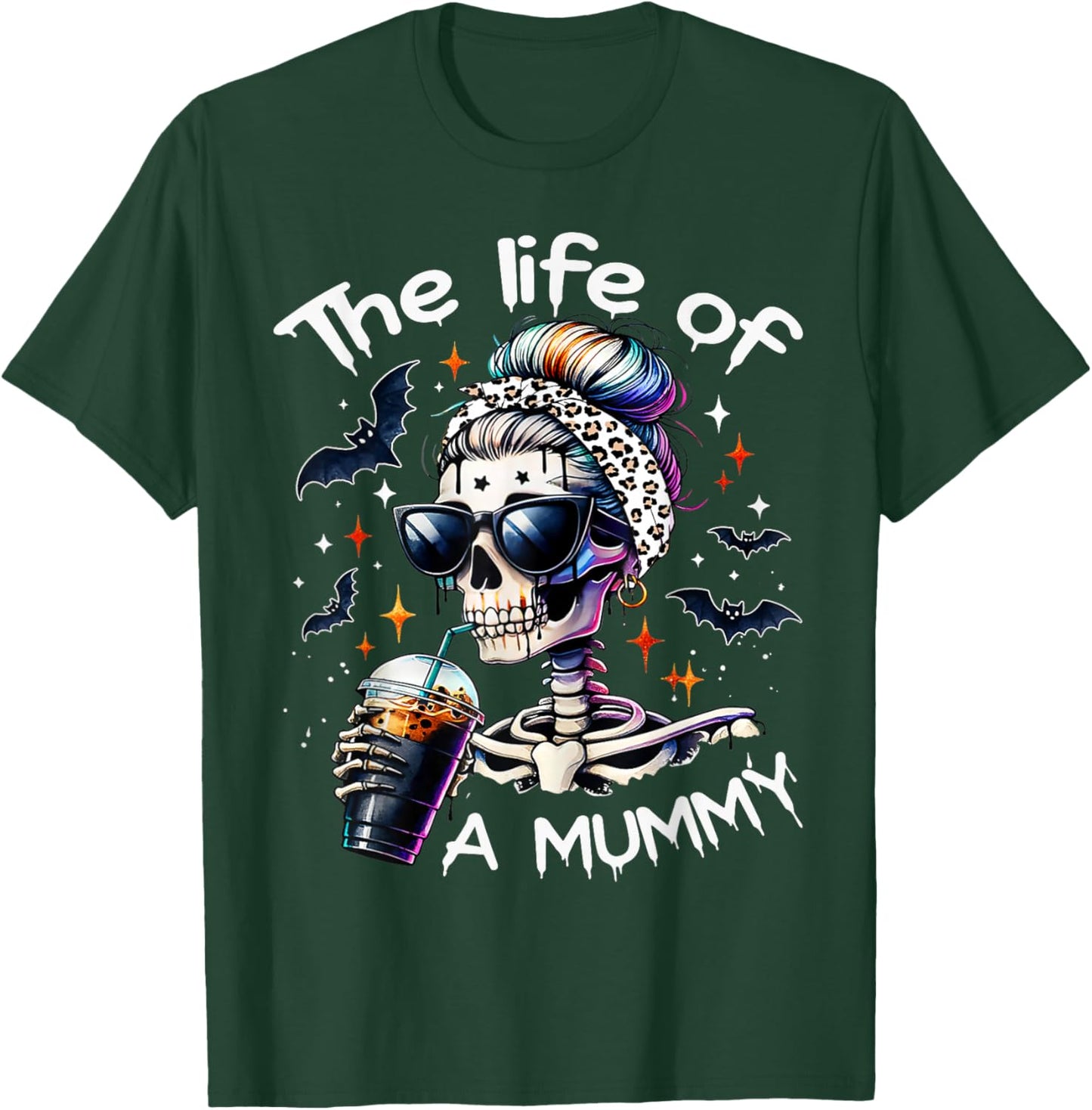 Life of A Mummy Funny Skeleton Coffee Mom Spooky Halloween T-Shirt - T-Shirt | Forest