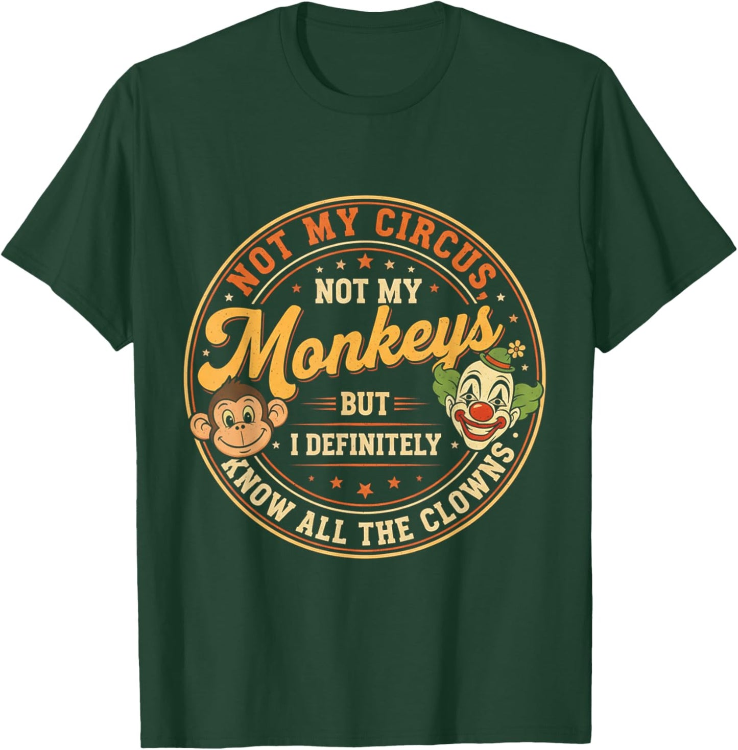 Humor Not My Circus Not My Monkeys But I Know All The Clowns T-Shirt - T-Shirt | Forest