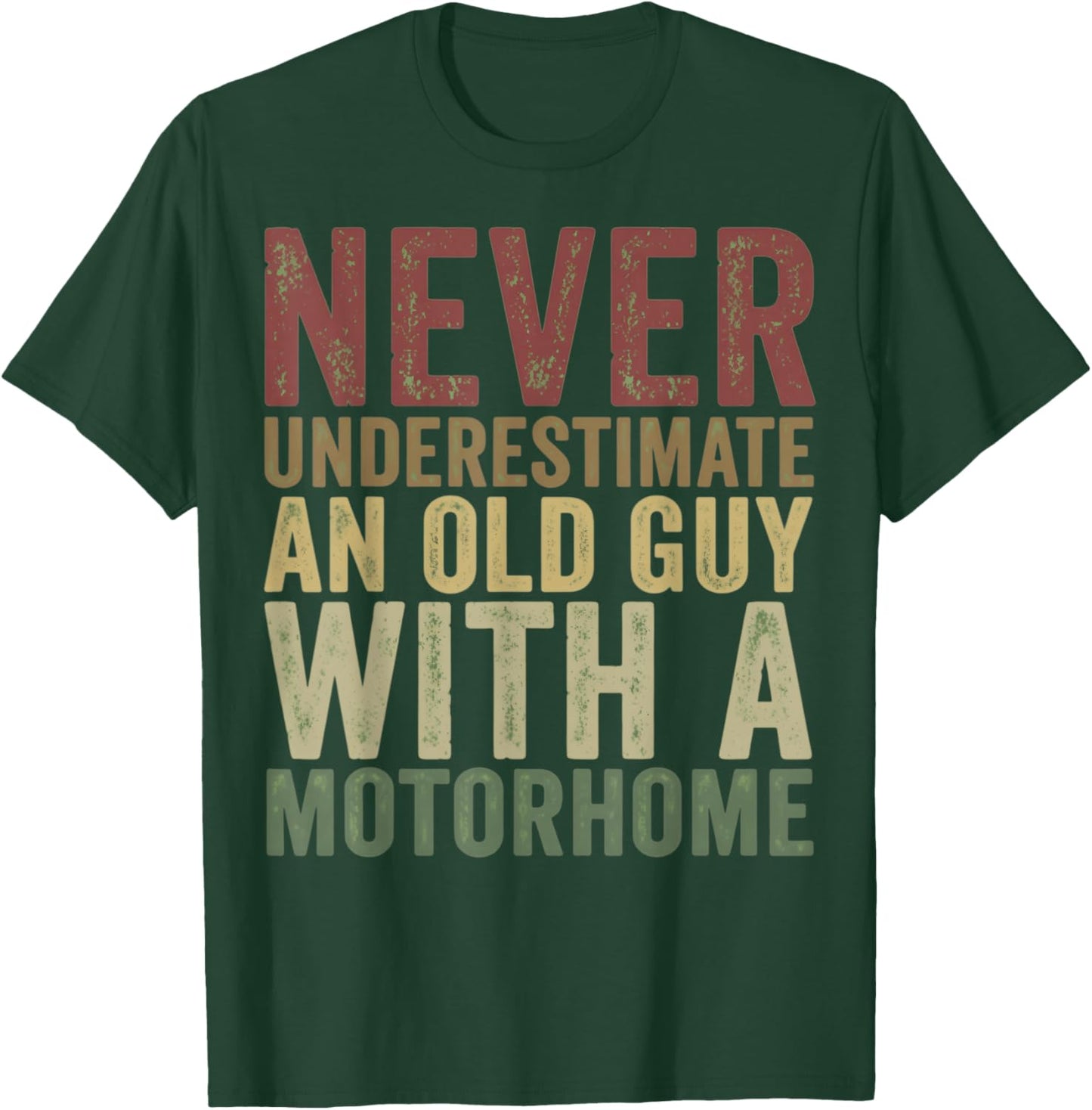 Never Underestimate an Old Guy with A Motorhome Holiday T-Shirt - T-Shirt | Forest