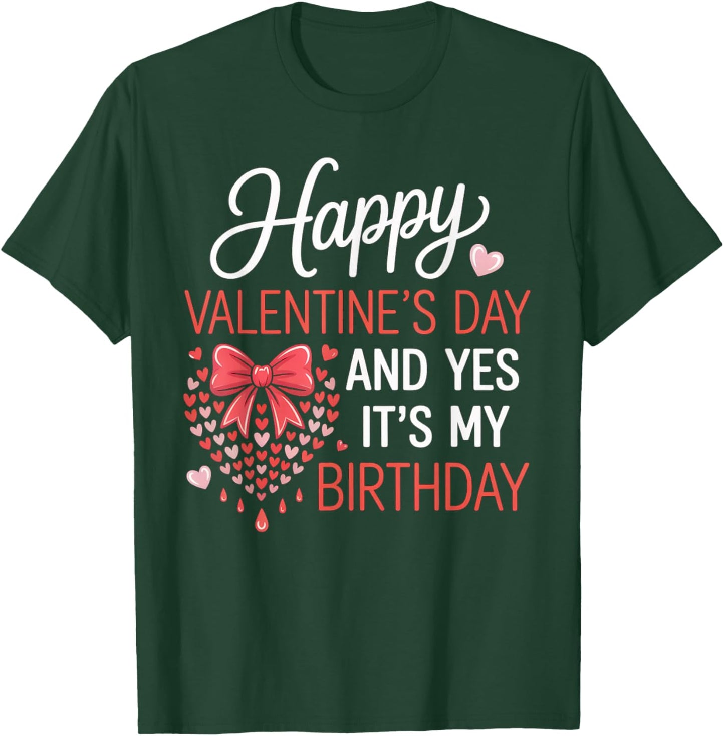 Happy Valentines Day and Yes It’s My Birthday Hearts Bow T-Shirt - T-Shirt | Forest