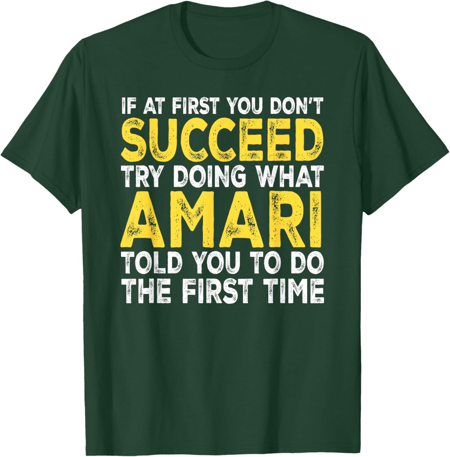 Amari - If at First You Don't Succeed Try Doing What T-Shirt - T-Shirt | Forest