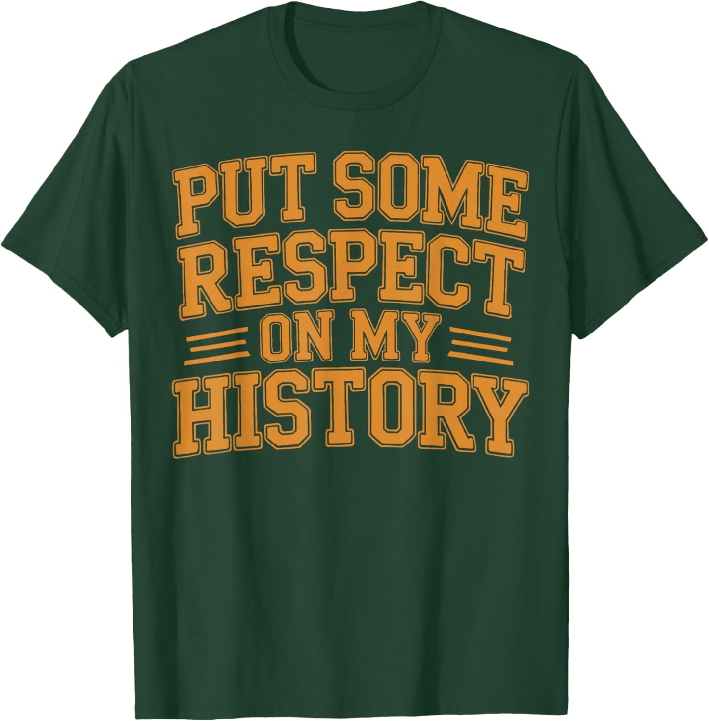 Put Some Respect On My History African American Pride T-Shirt - T-Shirt | Forest