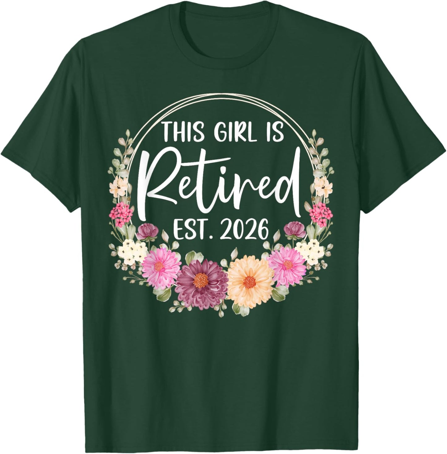 This Girl is Retired Est. 2026 Floral Retirement Women T-Shirt - T-Shirt | Forest