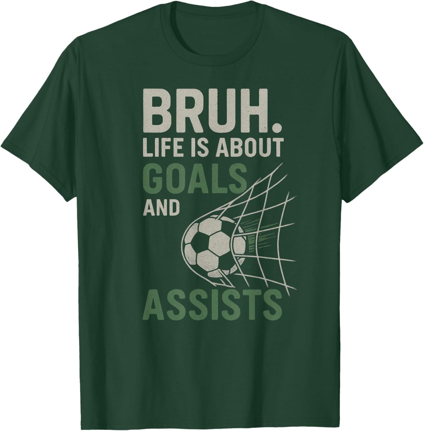 Bruh Life is About Goals and Assists Soccer T-Shirt - T-Shirt | Forest
