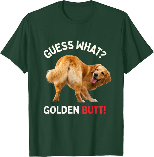 Guess What Golden Butt! Funny Golden Retriever Dog Gifts T-Shirt - T-Shirt | Forest