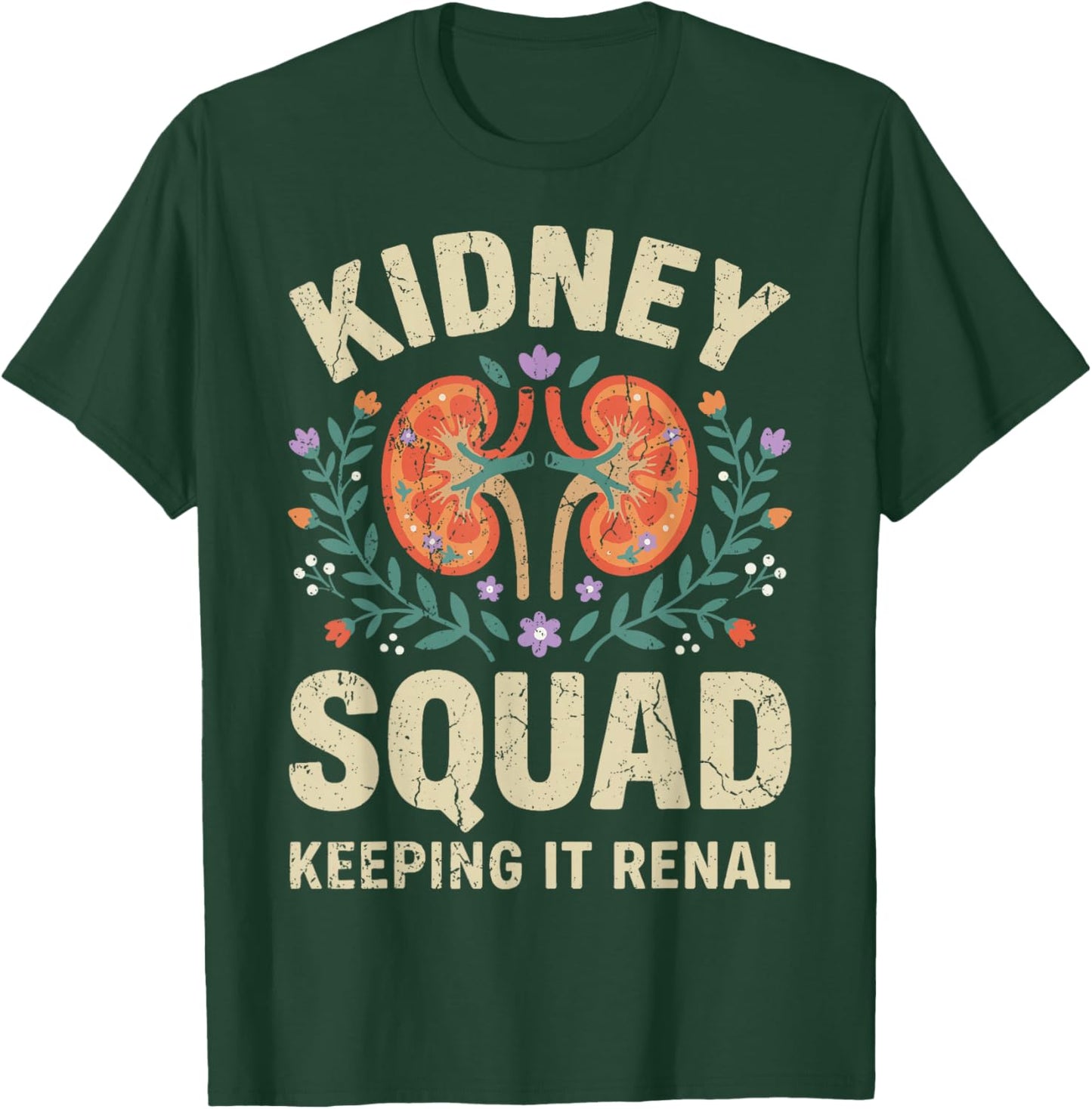 Kidney Squad Keeping It Renal T-Shirt - T-Shirt | Forest