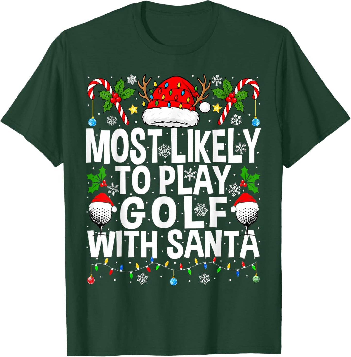 Most Likely to Play Golf with Santa Golfing Christmas Golf T-Shirt - T-Shirt | Forest