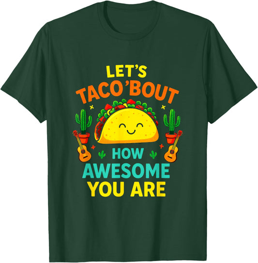 Let's Taco 'Bout How You are - Cinco De Mayo Humor T-Shirt - T-Shirt | Forest