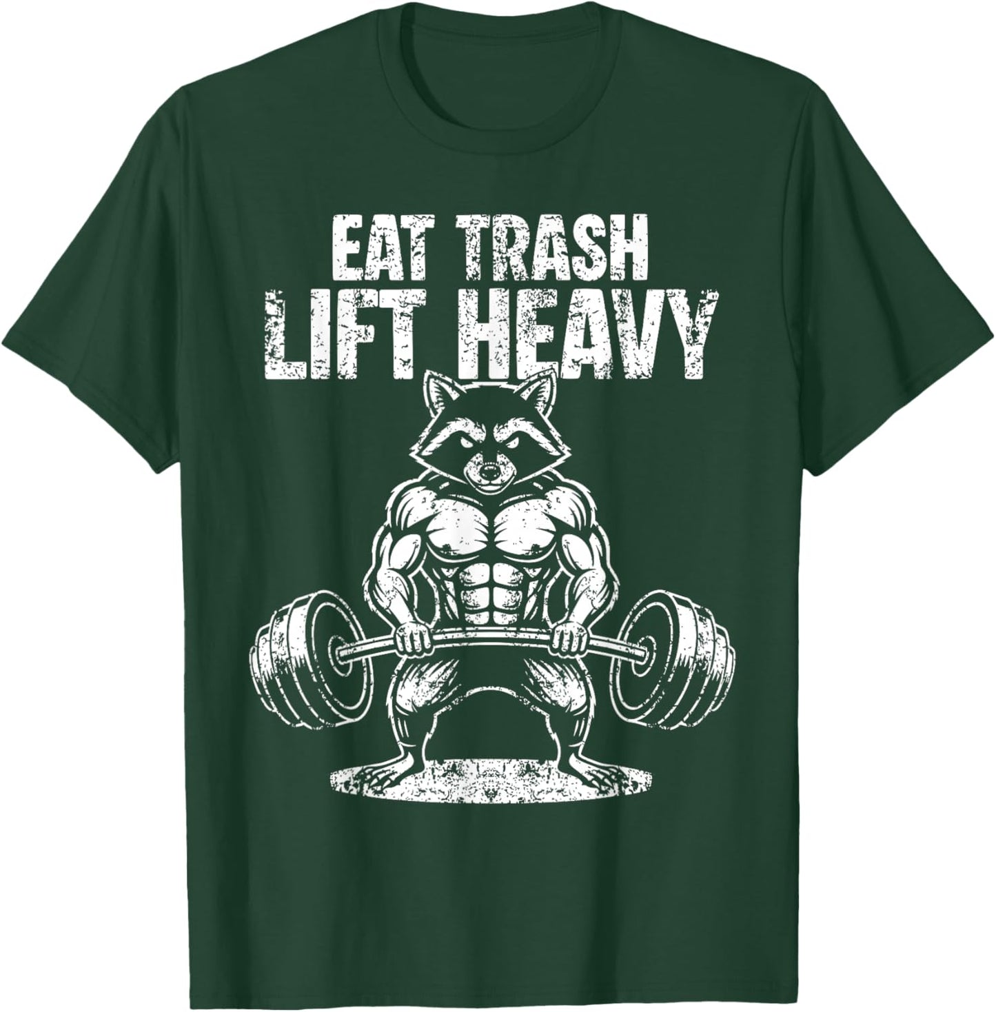 Eat Trash Lift Heavy Funny Raccoon Weight Lifting Gym T-Shirt - T-Shirt | Forest