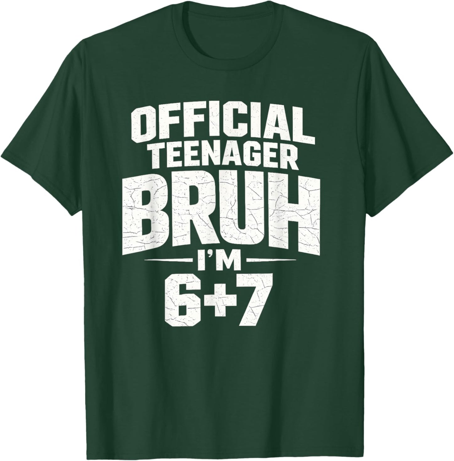 Official Teenager Bruh I’m 6+7 Funny 13 Birthday Party Teens T-Shirt - T-Shirt | Forest
