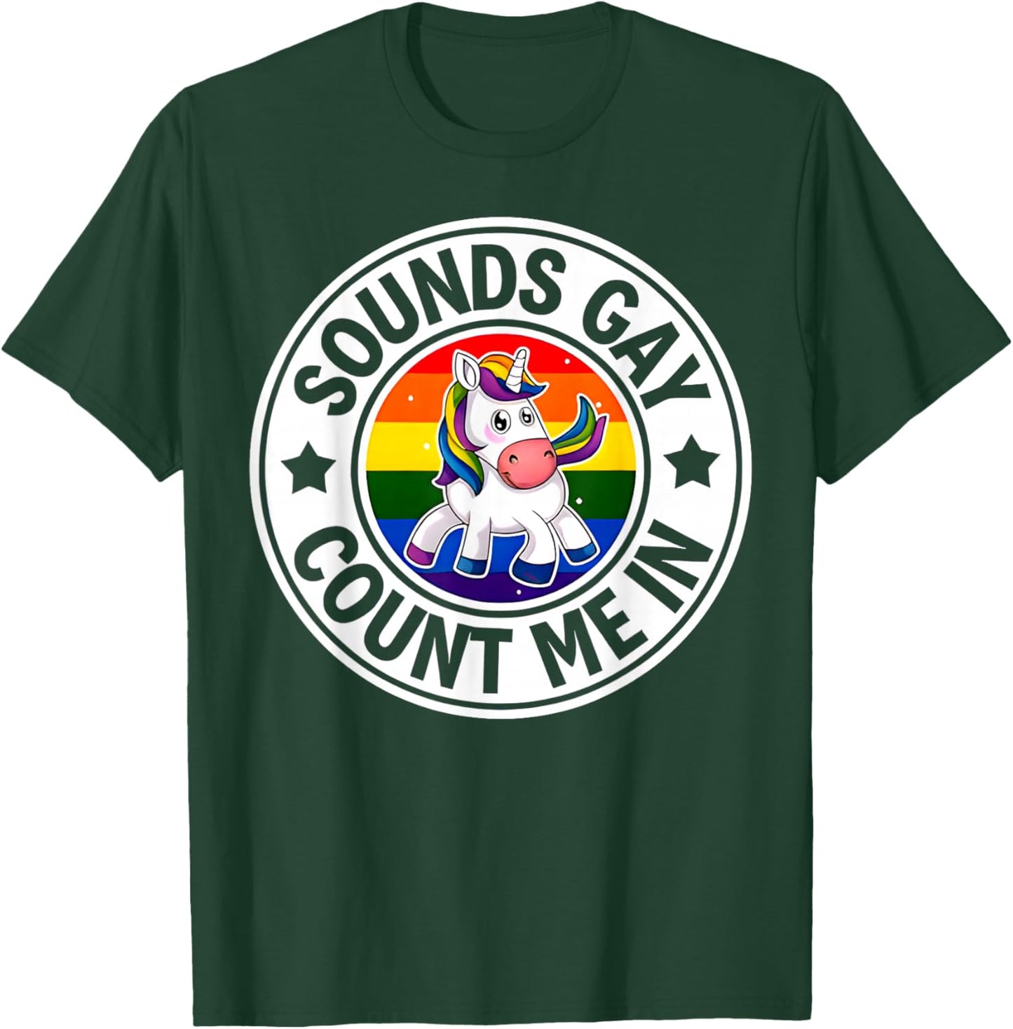 Sounds Gay Count Me in Unicorn Rainbow Flag LGBT Gay Pride T-Shirt - T-Shirt | Forest