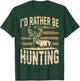I'd Rather Be Hunting T-Shirt - T-Shirt | Forest