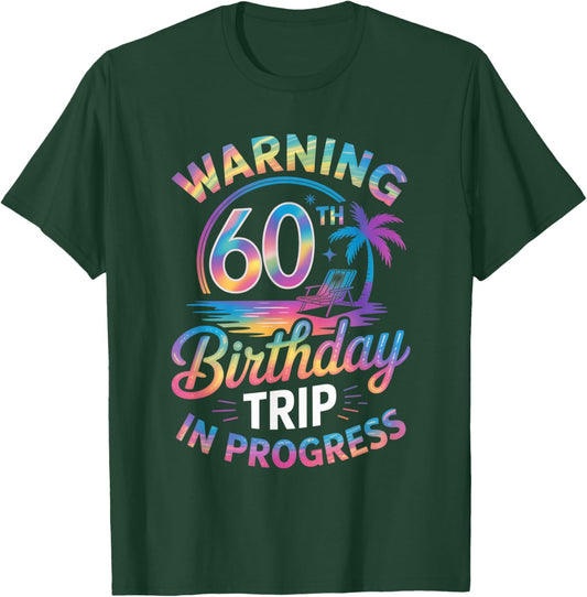 Warning 60th Birthday Trip in Progress Bday 60 Years Old Fun T-Shirt - T-Shirt | Forest