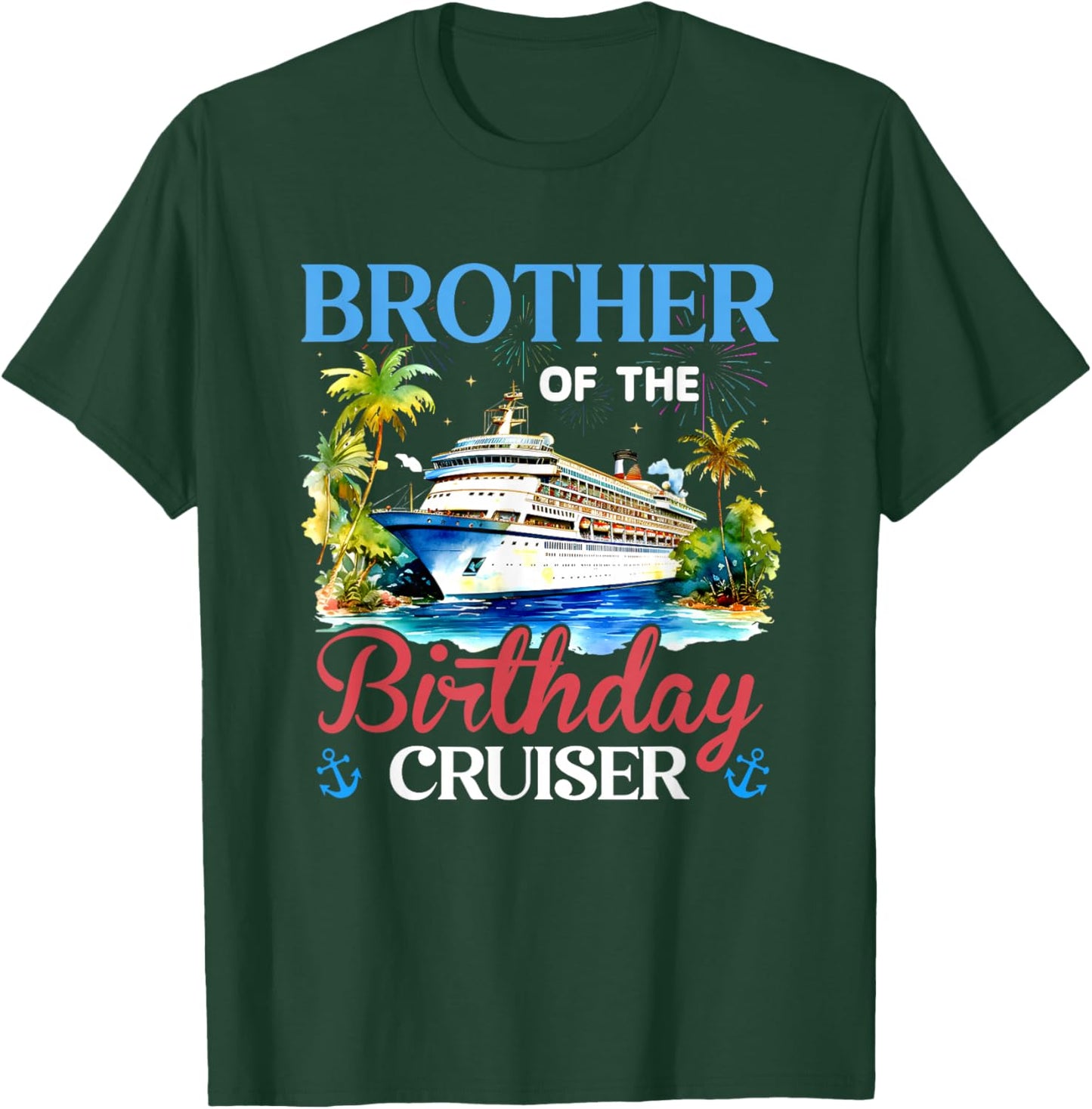 Brother of The Birthday Cruiser Funny Cruise Bday Gifts T-Shirt - T-Shirt | Forest