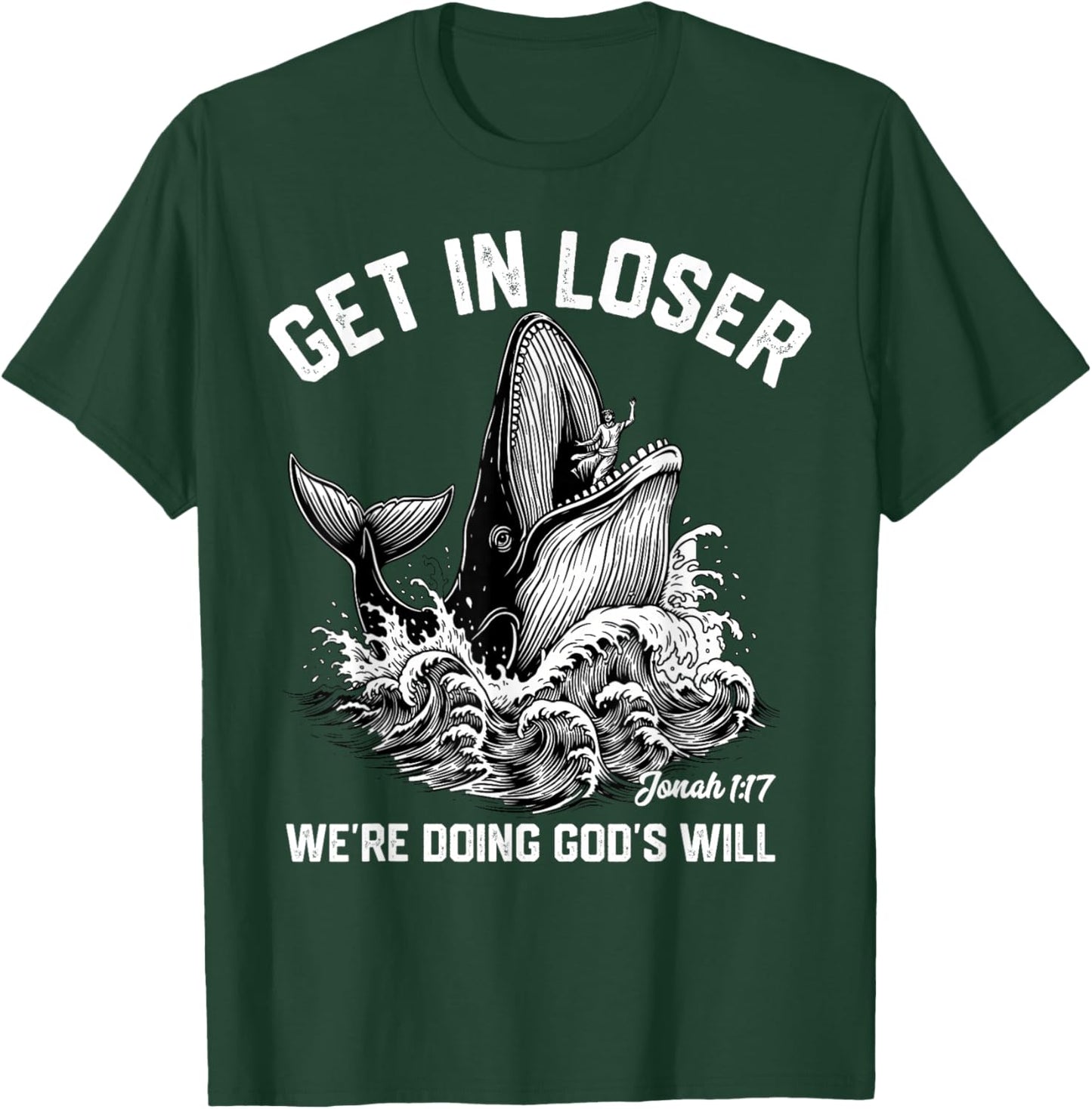 Get in Loser We're Doing God's Will Funny Christian Meme T-Shirt - T-Shirt | Forest