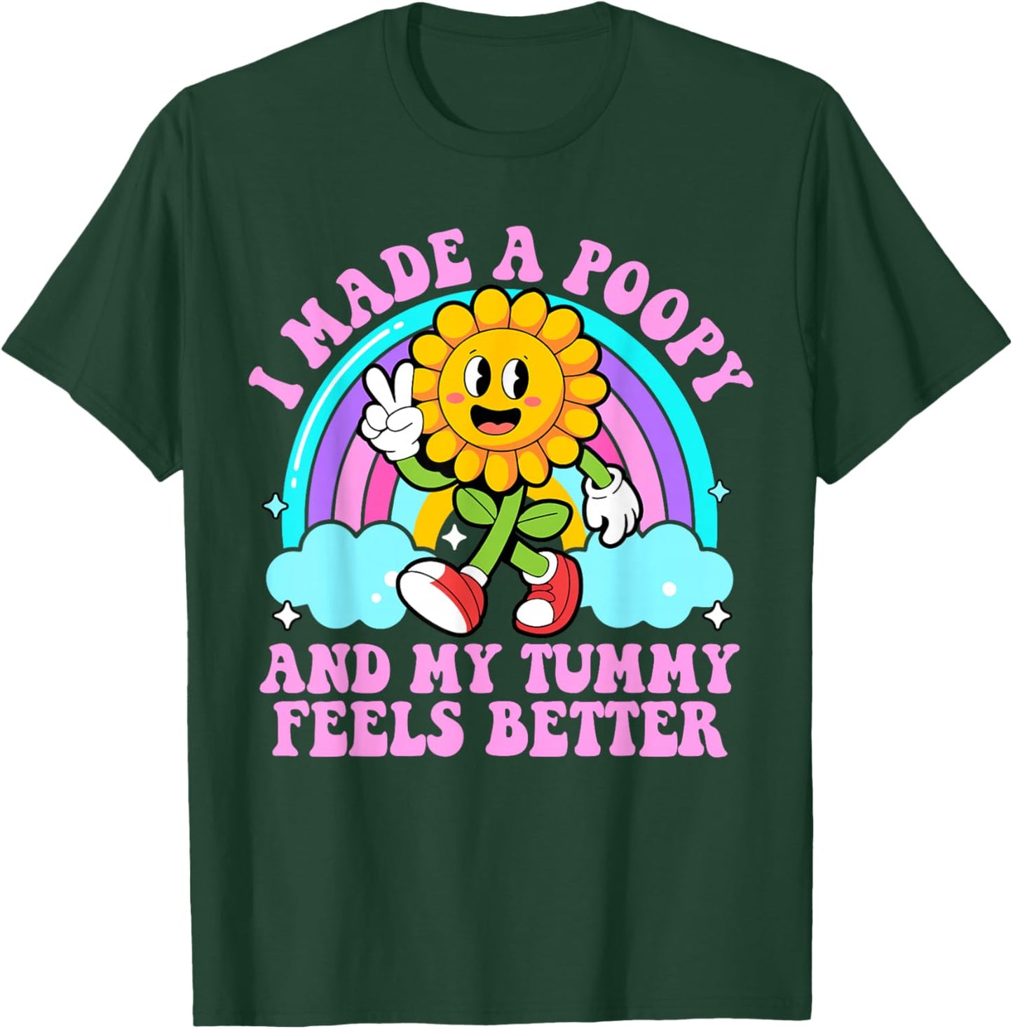 I Made A Poopy and My Tummy Feels Better Inappropriate Poop T-Shirt - T-Shirt | Forest