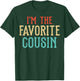 I’m The Favorite Cousin T-Shirt - T-Shirt | Forest