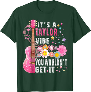 It's A Taylor Vibe You Wouldn't Get It T-Shirt - T-Shirt | Forest
