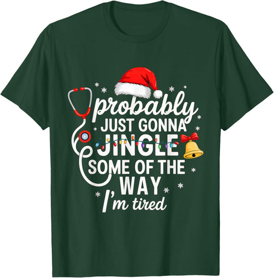 Probably just Gonna Jingle Some of The Way Christmas Nurse T-Shirt - T-Shirt | Forest