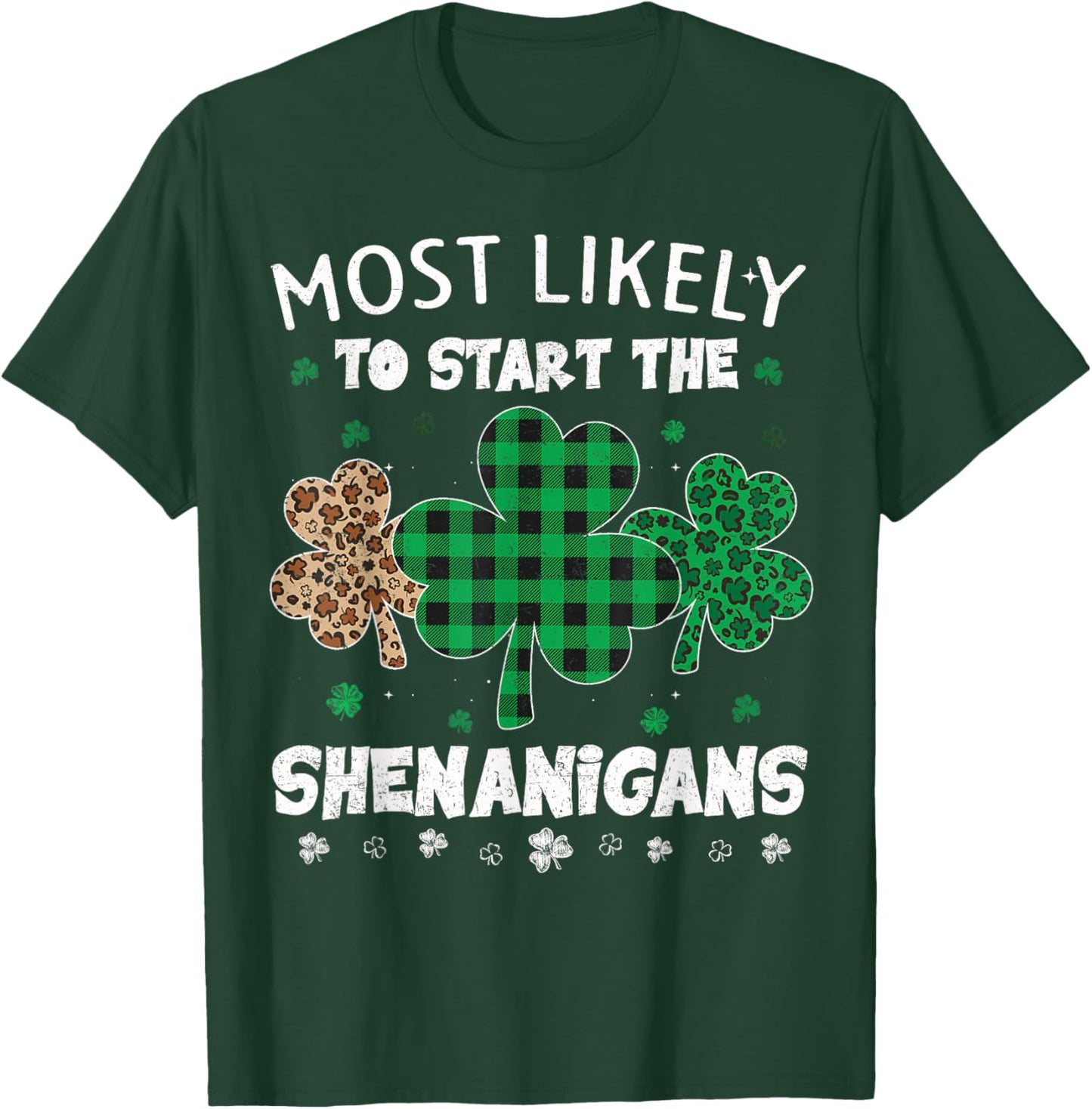 St Patricks Day Most Likely to Start The Shenanigans Leopard T-Shirt - T-Shirt | Forest