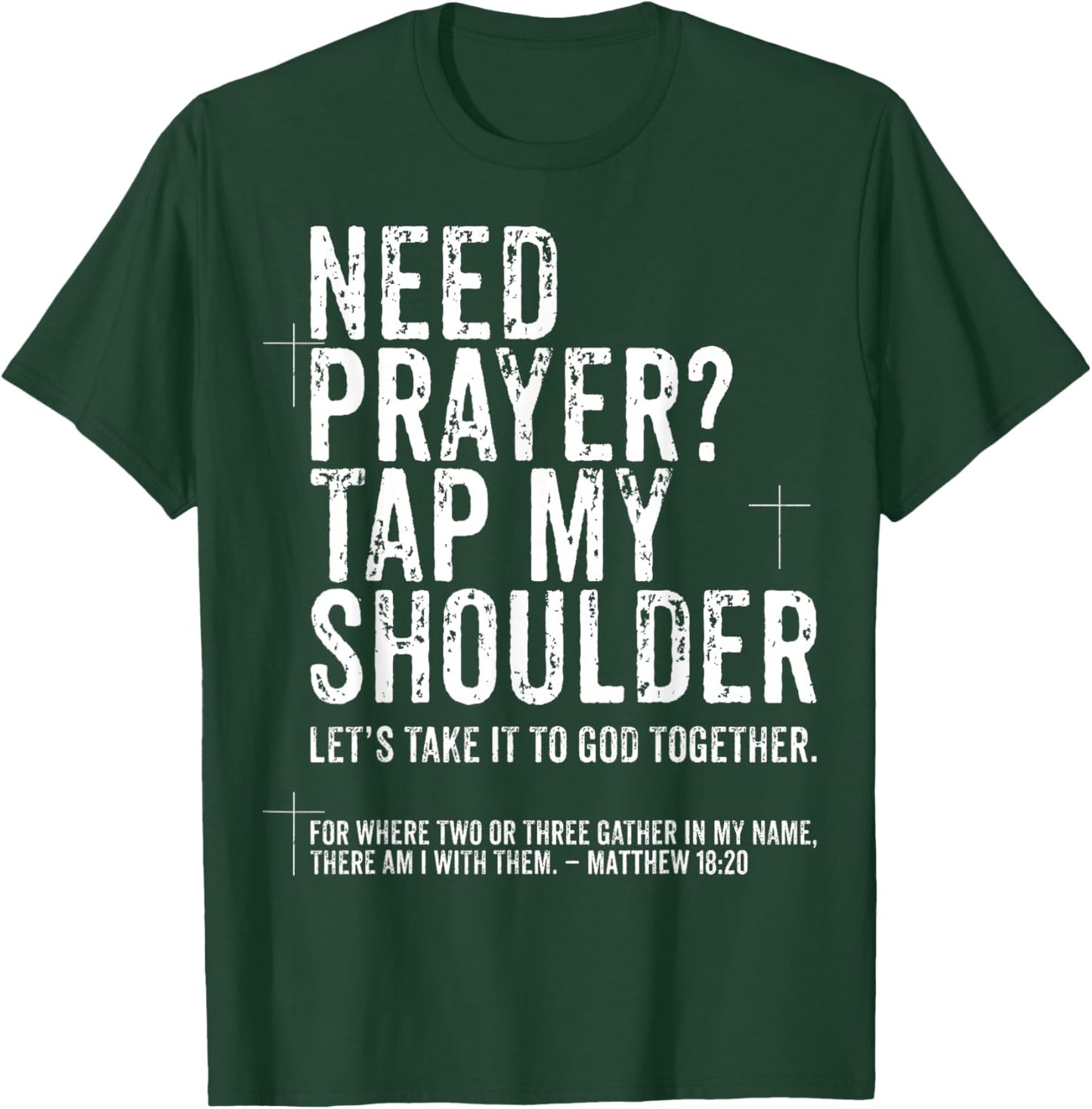 Need Prayer Tap My Shoulder - Bible Christian T-Shirt - T-Shirt | Forest