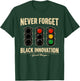 Never Forget Black Innovation Traffic Signal Black History T-Shirt - T-Shirt | Forest