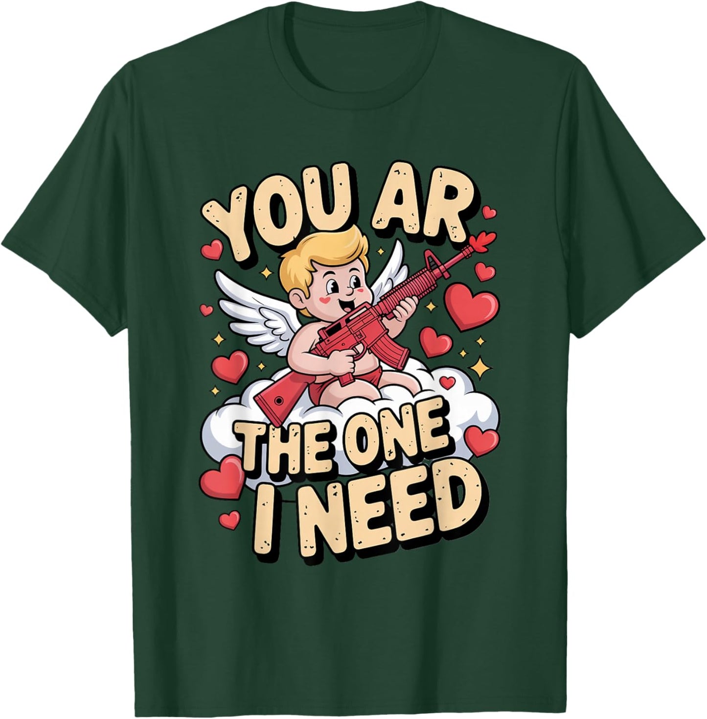 You AR The One I Need Gun Love Valentine Design T-Shirt - T-Shirt | Forest