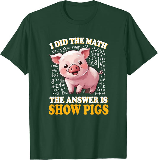 Kids I Did The Math Answer is Show Pigs Lover T-Shirt - T-Shirt | Forest