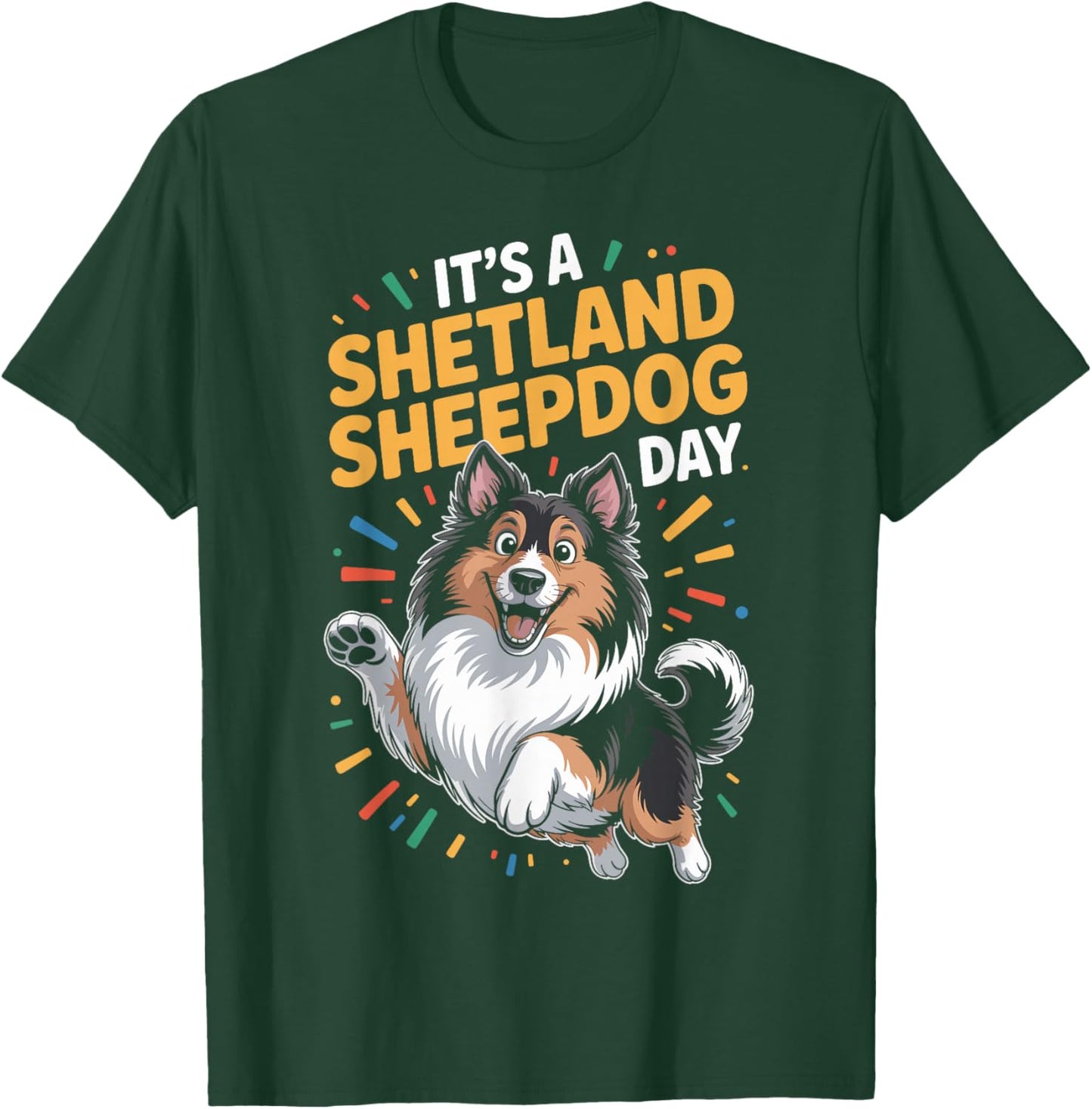 It’s A Shetland Sheepdog Day Funny Sheltie Pet Working Dog T-Shirt - T-Shirt | Forest