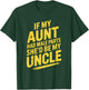 If My Aunt Had Male Parts She'd Be My Uncle T-Shirt - T-Shirt | Forest