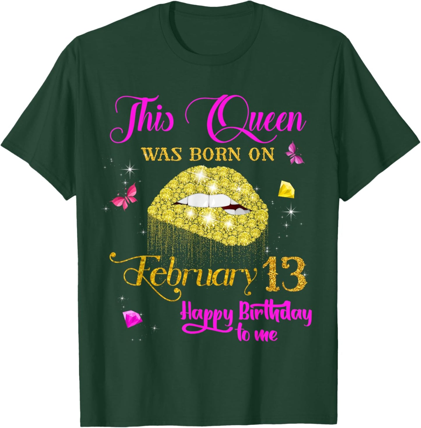 This Queen was Born on February 13, February Birthday T-Shirt - T-Shirt | Forest