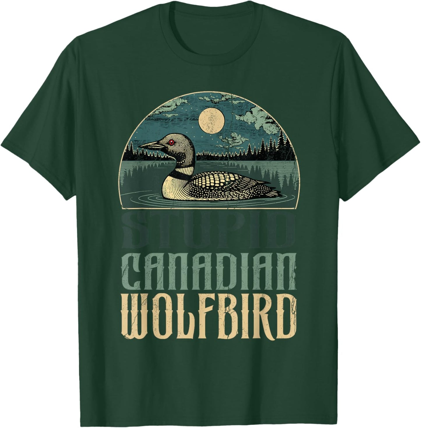 Funny Stupid Canadian Wolf Bird Lover Loon Birdwatching Gift T-Shirt - T-Shirt | Forest