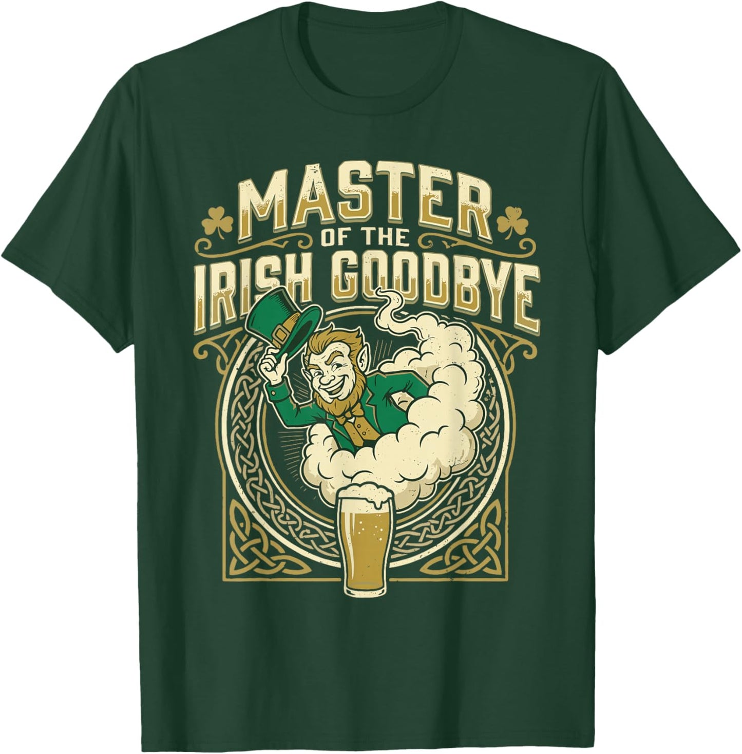 Master of The Irish Goodbye T-Shirt - T-Shirt | Forest