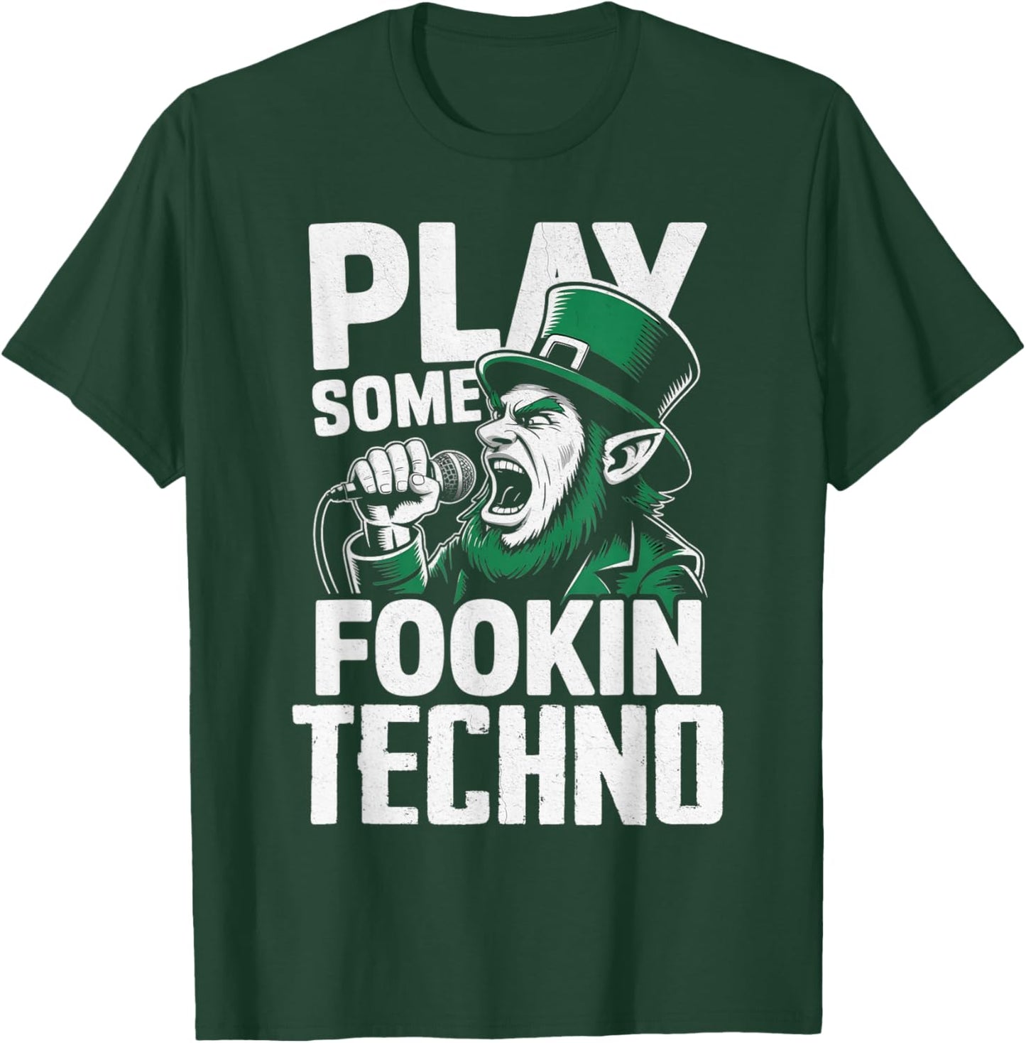 St Patricks Day EDM Play Some Fookin Techno Funny T-Shirt - T-Shirt | Forest