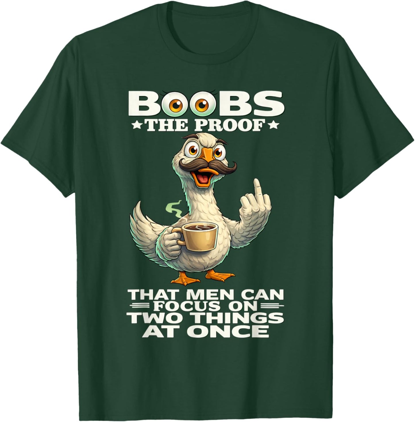 Boobs The Proof That Men Can Focus On Two Things at Once Fun T-Shirt - T-Shirt | Forest