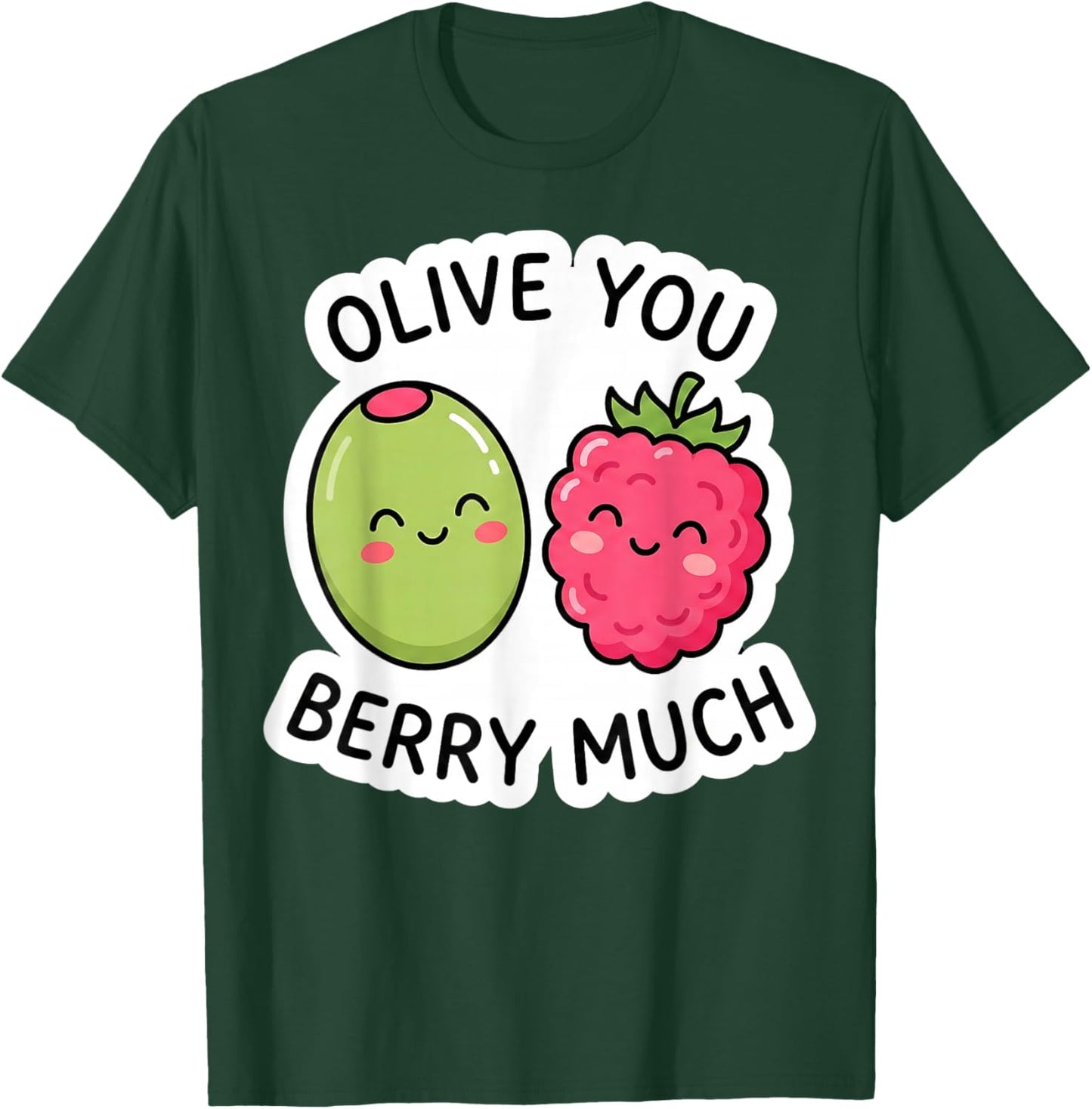 Olive You Berry Much Cute Kawaii Funny Pun Love Valentine T-Shirt - T-Shirt | Forest