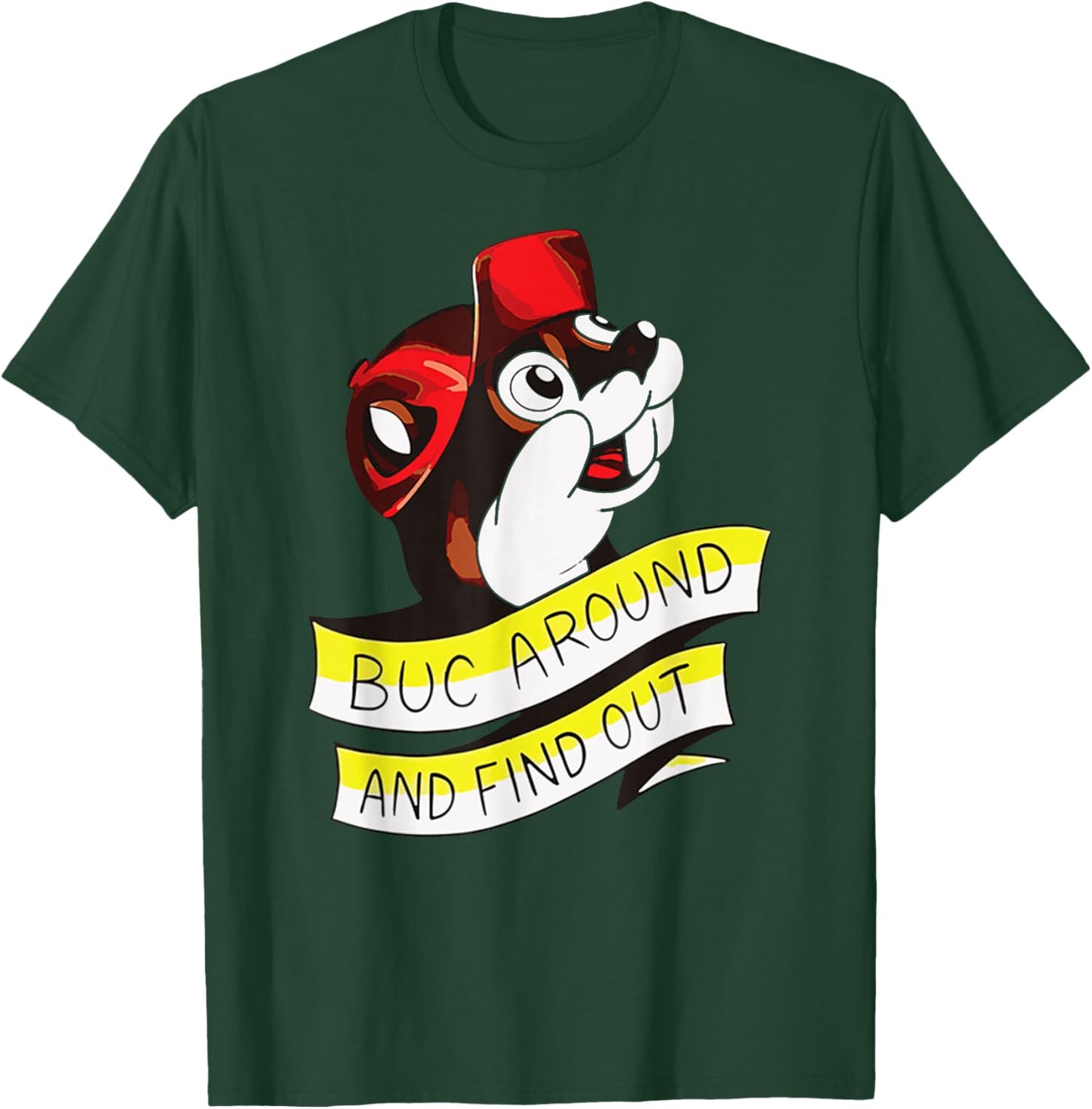 BUC Around and Find Out Funny T-Shirt - T-Shirt | Forest