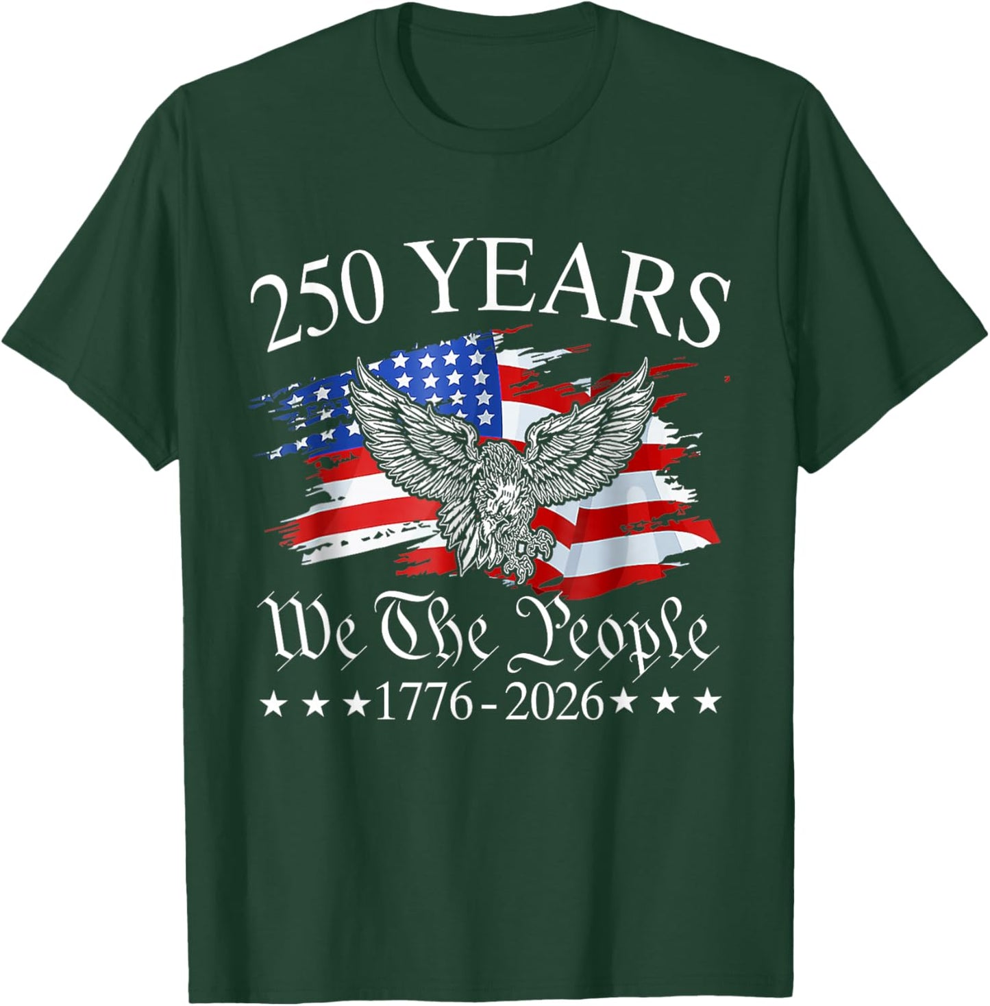 Eagle and Flag 250 Years 1776-2026 250th Birthday T-Shirt - T-Shirt | Forest