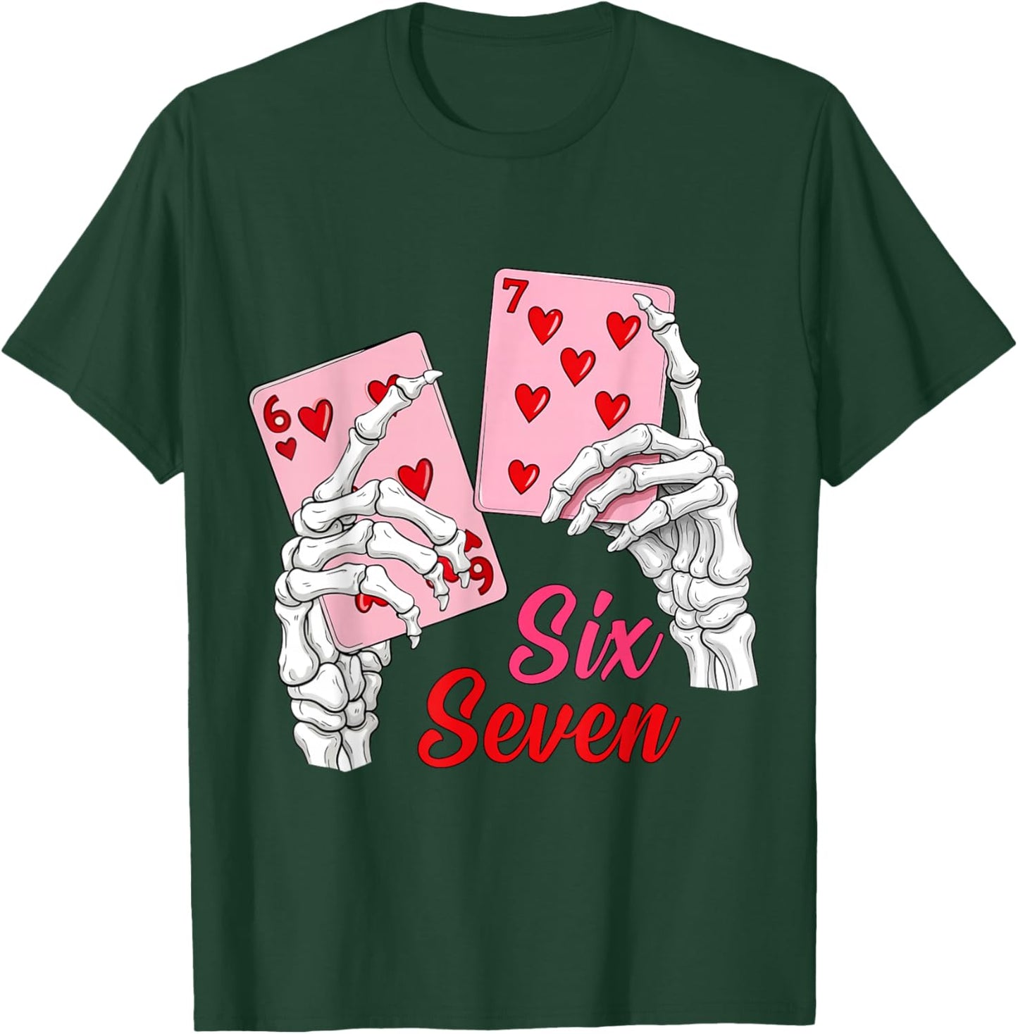 Playing Cards 67 Valentine Skeleton Hand Six Seven Slang 6 7 T-Shirt - T-Shirt | Forest